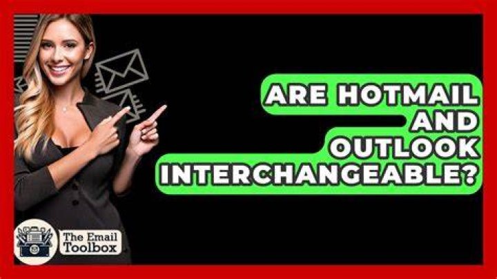Are Hotmail and Outlook interchangeable?
