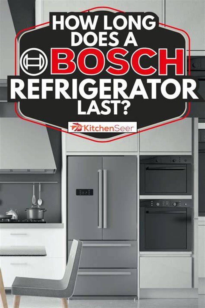 How long does a Bosch refrigerator last?
